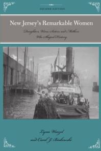 New Jerseys Remarkable Women Daughters Wives Sisters And Mothers Who Shaped History 2nd Edition Lynn Wenzel Carol Binkowski