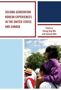 Secondgeneration Korean Experiences In The United States And Canada Pyong Gap Min Dae Young Kim Samuel Noh Yung Duk Kim Neha Ahmed Angie Y Chung Miliann Kang Trivina Kang Changhwan Kim Chigon Kim