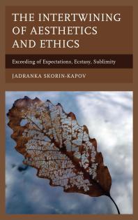 The Intertwining Of Aesthetics And Ethics Exceeding Of Expectations Ecstasy Sublimity Jadranka Skorinkapov