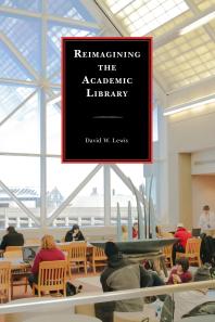 Reimagining The Academic Library David W Lewis