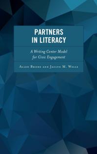 Partners In Literacy A Writing Center Model For Civic Engagement Allen Brizee Jaclyn M Wells