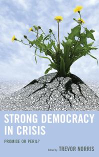 Strong Democracy In Crisis Promise Or Peril Trevor Norris Robbie Mcclintock Benjamin R Barber Seyla Benhabib Charles E Butterworth Patrick J Deneen Carol Gilligan Sungmoon Kim Audrey Latura Jane Mansbridge