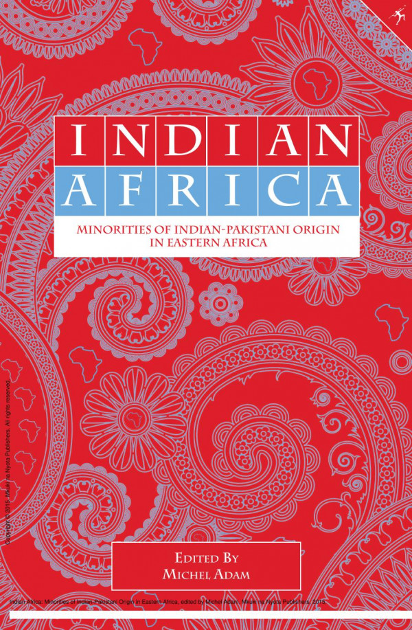 Indian Africa Minorities Of Indianpakistani Origin In Eastern Africa 1st Edition Michel Adam