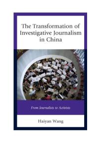 The Transformation Of Investigative Journalism In China From Journalists To Activists Haiyan Wang
