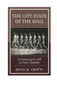 The Citystate Of The Soul Constituting The Self In Platos Republic Kevin Crotty