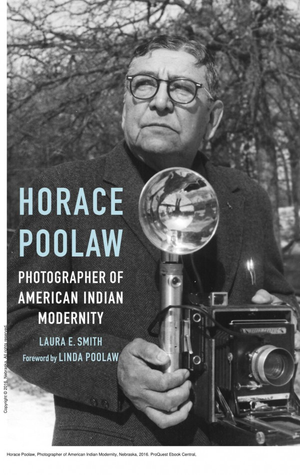 Horace Poolaw Photographer Of American Indian Modernity 1st Edition Laura E Smith Linda Poolaw