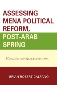 Assessing Mena Political Reform Postarab Spring Mediators And Microfoundations Brian Robert Calfano Emile Sahiyeh Abdelhak Azzouzi Jason Gainous Mehmet Gurses Nader Hashemi Lynne Alis Lofftus Marcus Marktanner Christina Michelmore Mahmoud Sadri