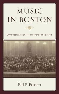 Music In Boston Composers Events And Ideas 18521918 Bill F Faucett