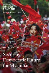 Securing A Democratic Future For Myanmar 1st Edition Priscilla A Clapp