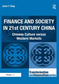 Finance And Society In 21st Century China Chinese Culture Versus Western Markets 1st Edition Junie T Tong