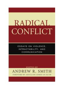 Radical Conflict Essays On Violence Intractability And Communication Andrew R Smith Anna Klyukanova Abdullahi Ahmed Annaim Taieb Belghazi Rebecca J Welch Cline Hamdi Echkaou Donald G Ellis Said Graiouid Jason Hannan Tanis Hernandez