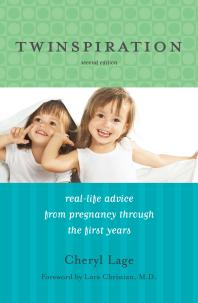 Twinspiration Reallife Advice From Pregnancy Through The First Year And Beyond 2nd Edition Cheryl Lage