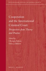 Cooperation And The International Criminal Court Perspectives From Theory And Practice 1st Edition Olympia Bekou Daley Birkett