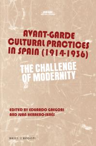Avantgarde Cultural Practices In Spain 19141936 The Challenge Of Modernity 1st Edition Eduardo Gregori Juan Herrerosens
