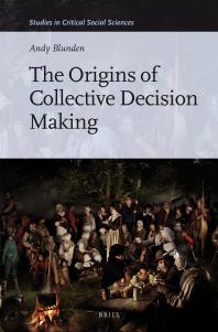 The Origins Of Collective Decision Making 1st Edition Andy Blunden