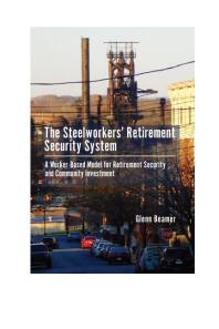 The Steelworkers Retirement Security System A Workerbased Model For Community Investment Glenn Beamer