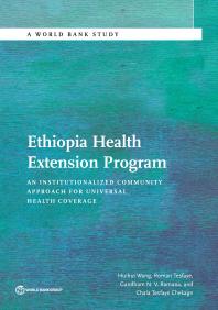 Ethiopia Health Extension Program An Institutionalized Community Approach For Universal Health Coverage 1st Edition Huihui Wang Roman Tesfaye Gandham Nv Romana Chala Tesfaye Chekagn