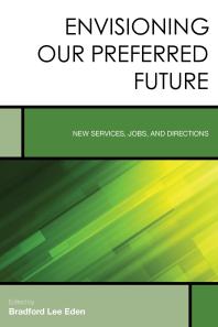 Envisioning Our Preferred Future New Services Jobs And Directions Bradford Lee Eden