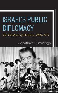 Israels Public Diplomacy The Problems Of Hasbara 19661975 Jonathan Cummings
