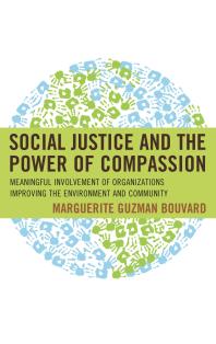 Social Justice And The Power Of Compassion Meaningful Involvement Of Organizations Improving The Environment And Community Marguerite Guzman Bouvard