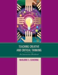 Teaching Creative And Critical Thinking An Interactive Workbook Marjorie S Schiering