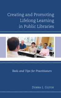 Creating And Promoting Lifelong Learning In Public Libraries Tools And Tips For Practitioners Donna L Gilton