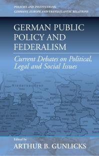 German Public Policy And Federalism Current Debates On Political Legal And Social Issues 1st Edition Arthur B Gunlicks