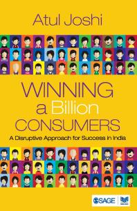 Winning A Billion Consumers A Disruptive Approach For Success In India 1st Edition Atul Joshi