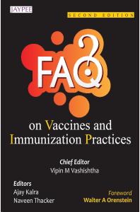 Faqs On Vaccines And Immunization Practices 2nd Edition Vipin M Vashishtha Ajay Kalra Naveen Thacker