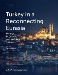 Turkey In A Reconnecting Eurasia Foreign Economic And Security Interests Unal Cevikoz