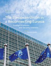 The European Union In A Reconnecting Eurasia Foreign Economic And Security Interests Marlene Laruelle