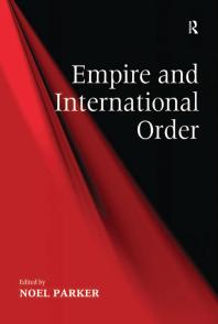 Empire And International Order 1st Edition Noel Parker