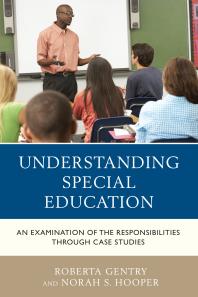 Understanding Special Education An Examination Of The Responsibilities Through Case Studies Roberta Gentry Norah S Hooper