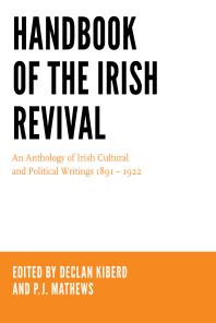 Handbook Of The Irish Revival An Anthology Of Irish Cultural And Political Writings 18911922 1st Edition Declan Kiberd P J Mathews