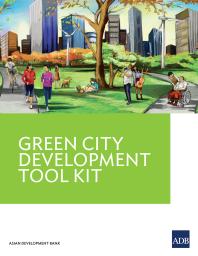 Green City Development Tool Kit 1st Edition Asian Development Bank Asian Development Bank Staff