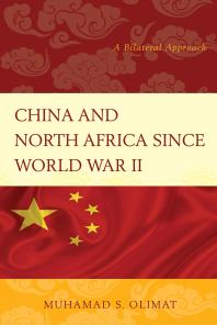 China And North Africa Since World War Ii A Bilateral Approach Muhamad S Olimat