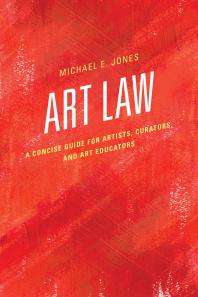 Art Law A Concise Guide For Artists Curators And Art Educators Michael E Jones