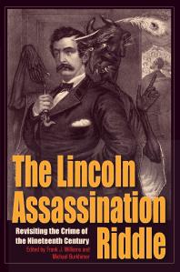 The Lincoln Assassination Riddle Revisiting The Crime Of The Nineteenth Century 1st Edition Frank J Williams Michael Burkhimer