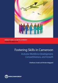 Fostering Skills In Cameroon Inclusive Workforce Development Competitiveness And Growth 1st Edition Shobhana Sosale Kirsten Majgaard