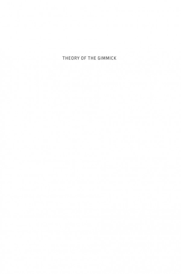 Theory Of The Gimmick Aesthetic Judgment And Capitalist Form Sianne Ngai