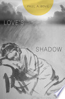Loves Shadow Paul A Bové