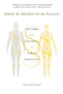 What It Means To Be Human The Case For The Body In Public Bioethics O Carter Snead