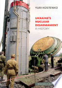 Ukraines Nuclear Disarmament A History Yuri Kostenko
