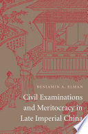 Civil Examinations And Meritocracy In Late Imperial China Benjamin A Elman