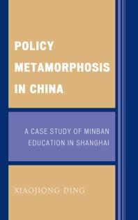 Policy Metamorphosis In China A Case Study Of Minban Education In Shanghai Xiaojiong Ding