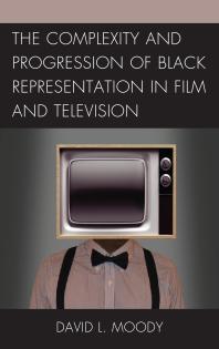 The Complexity And Progression Of Black Representation In Film And Television David L Moody Rob Prince Obey