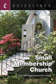 Guidelines Small Membership Church Serve With Significance In Your Context 1st Edition Board Of Discipleship