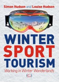 Winter Sport Tourism Working In Winter Wonderlands 1st Edition Simon Hudson Louise Hudson