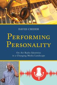 Performing Personality Onair Radio Identities In A Changing Media Landscape David Crider