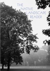 The Native Landscape Reader 1st Edition Robert E Grese